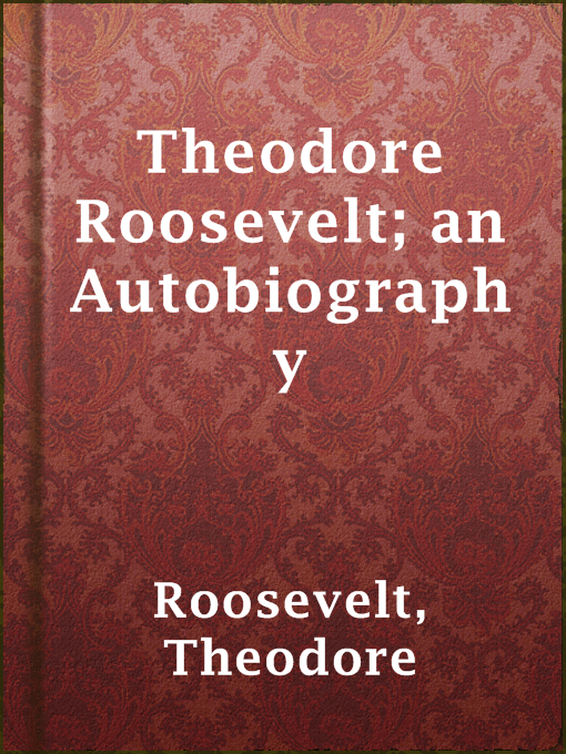 Cover of Theodore Roosevelt; an Autobiography